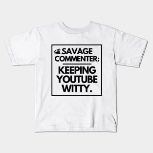 Savage commenter: keeping YouTube witty. Kids T-Shirt